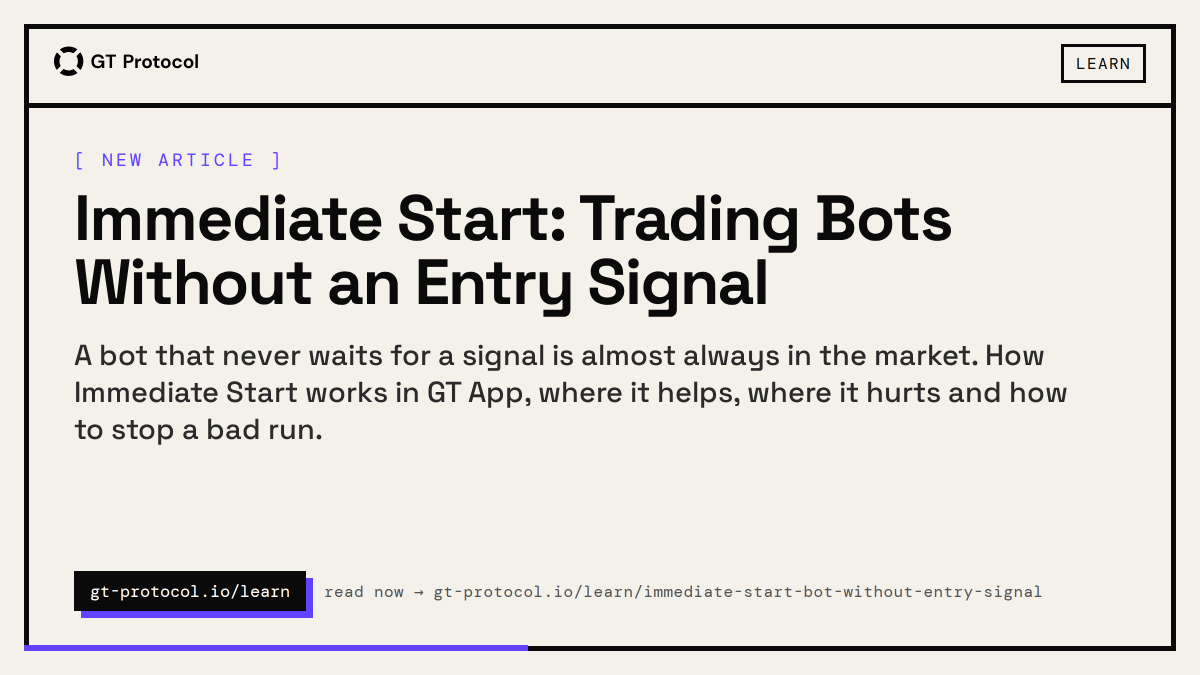 GT_Protocol's tweet photo. New on the blog: Immediate Start: Trading Bots Without an Entry Signal

A bot that never waits for a signal is almost always in the market. How Immediate Start works in GT App, where it helps, where it hurts and how to stop a bad run. https://t.co/dMaGTN7r7l