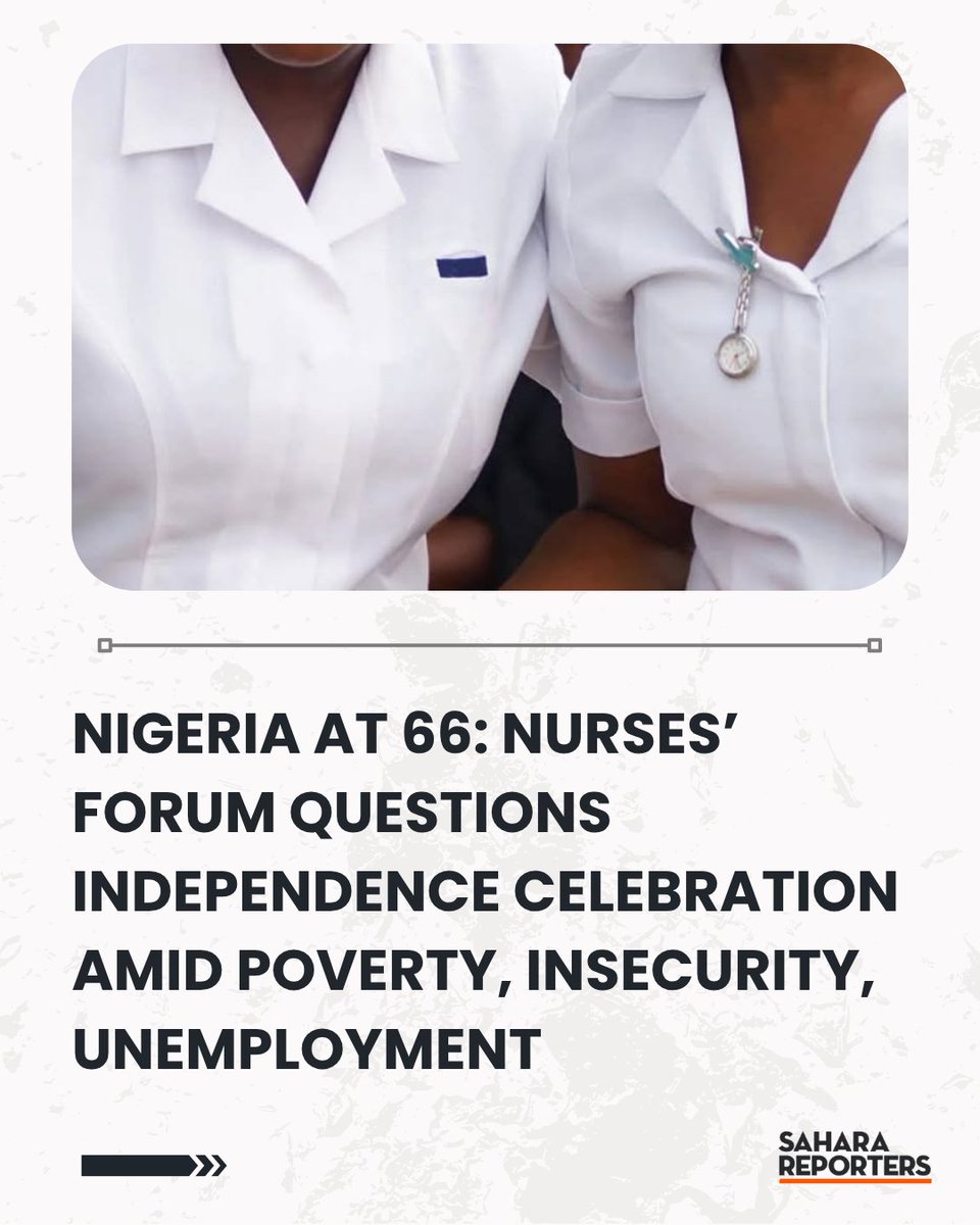 SaharaReporters's tweet photo. Nigeria At 66: Nurses’ Forum Questions Independence Celebration Amid Poverty, Insecurity, Unemployment | Sahara Reporters      https://t.co/fpDxljqPJi https://t.co/BzxAOIZeJg