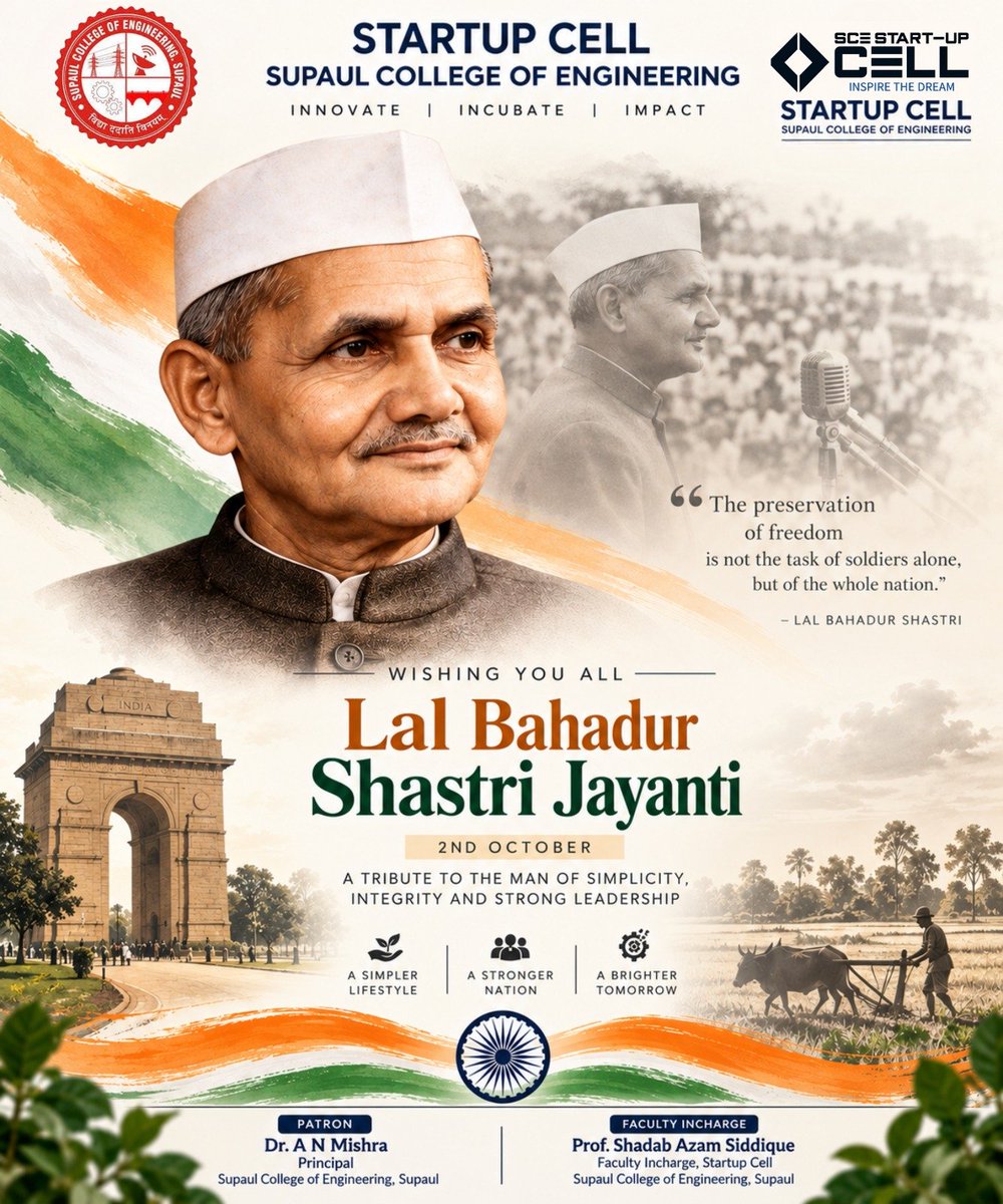 SCE_Startupcell's tweet photo. 🇮🇳 Remembering Lal Bahadur Shastri on his Jayanti

Startup Cell, Supaul College of Engineering pays tribute to the great leader whose life embodied simplicity, integrity, courage and dedication to the nation.

🌱 A Simpler Lifestyle. A Stronger Nation. A Brighter Tomorrow. https://t.co/N4dofeX2Y6