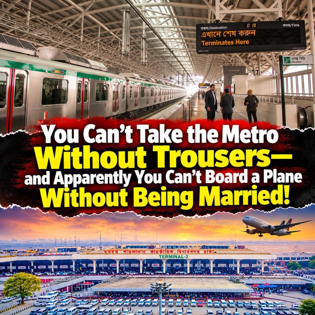 sajeebwazed's tweet photo. This is  Bangladesh 2.0!

You Can’t Take the Metro Without Trousers—and Apparently You Can’t Board a Plane Without Being Married!

Athlete trainer Sajjad Hossain was trying to enter Farmgate Metro Station after completing training in Ramna. Apparently, his clothing was deemed “indecent.” An official from the metro authority itself reportedly said that there is no dress code. Yet Sajjad was made to stand there for 40 minutes, while a police officer lectured him on his own definition of decency, saying, “It is my responsibility to see this.”

Meanwhile, three adult women had valid passports, visas and flight tickets. They were still prevented from boarding a flight to Nepal simply because they were unmarried. In the end, the High Court had to issue a rule in the matter.

The BNP is now in charge of policymaking, while Jamaat is a partner in parliament. Whose rules are governing this moral policing? There is no written law, yet someone wearing a state uniform is deciding what citizens can wear and where they can go.

For those who witnessed the BNP-Jamaat coalition government’s rule from 2001 to 2006, the tone of these orders should hardly sound unfamiliar. That same alliance is once again in power—and once again, the state apparatus appears to be deciding just how “decent” its citizens are allowed to be.

#Bangladesh #BangladeshCrisis #HumanRights