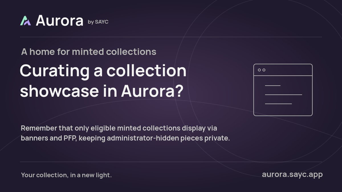 AuroraBySAYC's tweet photo. Curating a collection showcase in Aurora? Remember that only eligible minted collections display via banners and PFP, keeping administrator-hidden pieces private. https://t.co/VJ3RGn66Wz