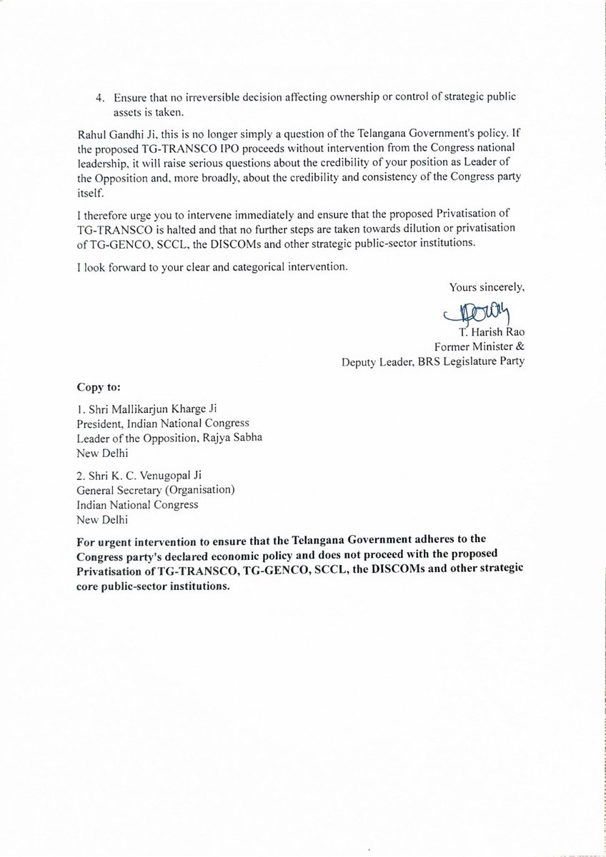 BRSHarish's tweet photo. Writing to the Leader of the Opposition, Shri @RahulGandhi ji, seeking his urgent intervention.

You oppose the privatisation of LIC and the power sector in Delhi. On what principle is your own Congress Govt in Telangana moving to privatise strategic assets like TG-TRANSCO, TG-GENCO, SCCL and the DISCOMs?

This move directly contradicts your 2019 Manifesto and the Raipur Resolution.

A CWC resolution cannot be binding in Delhi and optional in Telangana.

@INCIndia 
@kharge 
@kcvenugopalmp 
@revanth_anumula 
@Bhatti_Mallu 

#SayNoToPrivatisation