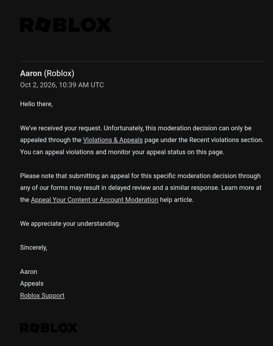 OutrfitCreator's tweet photo. 17 days of my false ai ban on roblox
Got a response on my second support ticket... But there is still no answer in my appeal window.
Reminder: i got banned for message "perfect..." that got FILTERED (tagged).
Username: FakeFlautha
#roblox #ban @roblox https://t.co/blABY5IksE