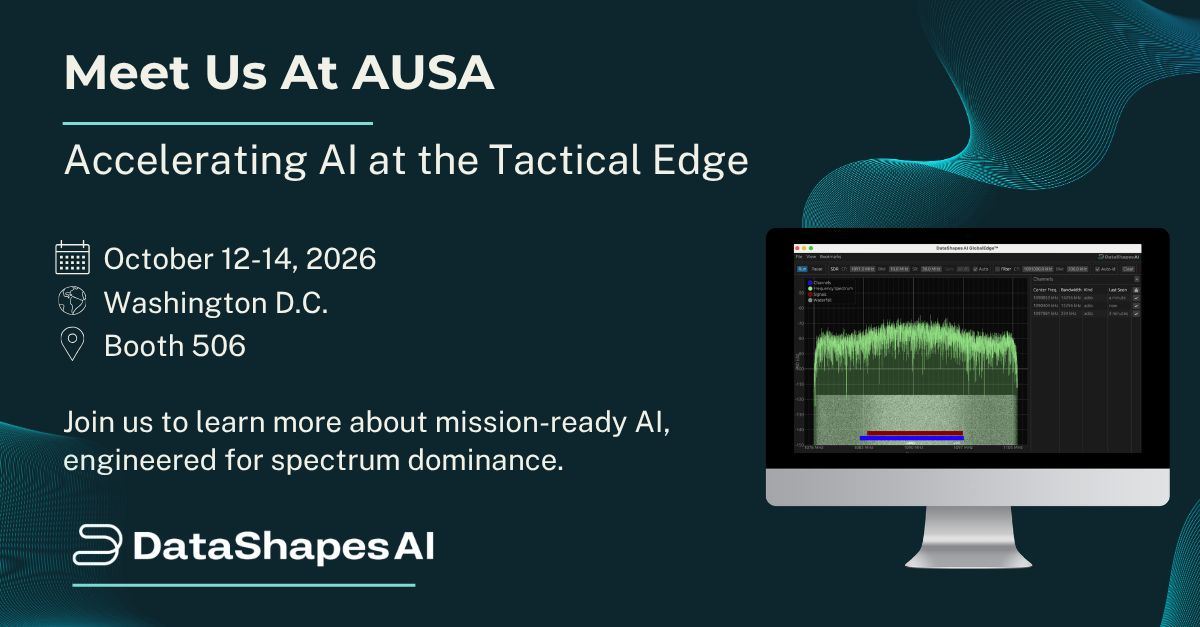 DataShapes_AI's tweet photo. Find us at AUSA. Booth 506.

In a few weeks, the defense community descends on Washington, DC for AUSA 2026—and we'll be there to carry the mission forward.

Fresh off a number of field exercises, we're looking forward to conversations about how edge-native AI is transforming distributed RF intelligence and counter-UAS at the tactical edge.

Stop by Booth 506 to talk spectrum awareness, real-time threat detection, and what's next for edge AI in defense.

See you in DC.

#AUSA2026