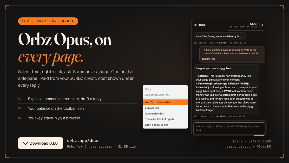 OrbzRH's tweet photo. New: Orbz for Chrome.

Select text on any page, right-click, and ask Orbz Opus to explain it, summarize it, translate it or draft a reply. Summarize a whole page in one click. Chat in the side panel. Every reply is paid from your $ORBZ credit and shows its cost, and the badge on the icon is your balance.

Your key stays in your browser. Download and setup are in the docs: https://t.co/jjNpXEFYeg

0x6a043193d37872a958aabbc0c7221541f5661bd0