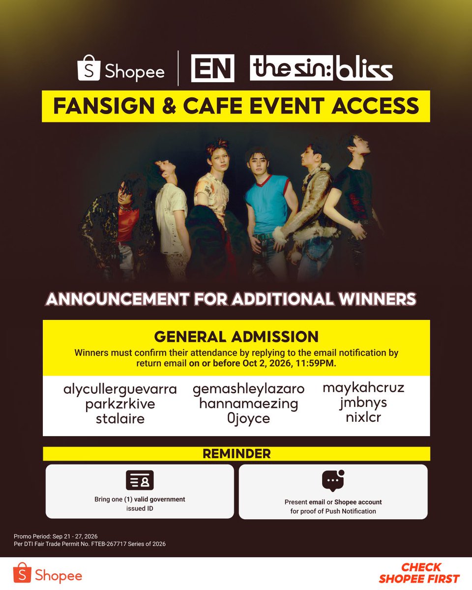 ShopeePH's tweet photo. 🔊 ENGENEs, additional winners for General Admission is here! 🔊

KITA KITS sa #ShopeePH_with_ENHYPEN 'THE SIN: BLISS' Fansign & Cafe Event at Solaire Resort, Parañaque this Oct 4, 2026! 🧡 

Abangan ang Shopee app notification for instructions on how to claim your passes and make sure to:
1️⃣ Confirm your attendance by replying to our email
2️⃣ Bring 1 valid ID
3️⃣ Present your email / Shopee account as proof of eligibility

READY na ba kayo to see #Enhypen?
#CheckShopeeFirst and know more about the event details here  👉 https://t.co/UyZgyLiwsS

*Shopee usernames are used in this post.