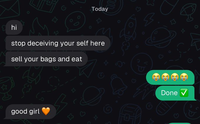 A dark-themed WhatsApp-style chat screenshot where someone tells another to "stop deceiving your self here," "sell your bags and eat," and concludes with "good girl," followed by crying emojis and "Done."