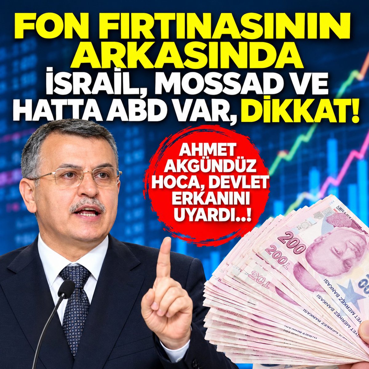 yeniakit's tweet photo. Ahmet Akgündüz Hoca, devlet erkanını uyardı…! Fon fırtınasının arkasında İsrail, MOSSAD ve hatta ABD var, dikkat!

İslam hukuku, Osmanlı hukuku ve Türk hukuk tarihi alanlarındaki çalışmalarıyla tanınan Osmanlı Araştırmaları Vakfı Mütevelli Heyeti Başkanı ve Rotterdam İslam Üniversitesi (Rotterdam Islamic University) Rektörü Prof. Dr. Ahmet Akgündüz’den fon krizine ilişkin çarpıcı bir tespit geldi.

Sosyal medya hesabından konuya ilişkin değerlendirmede bulunan Prof. Dr. Ahmet Akgündüz, “Ulaşabildiğim bilgilere göre, fon fırtınasının arkasında İsrail, MOSSAD ve hatta ABD var. Cumhurbaşkanı ve bütün devlet erkânının çok dikkatli olması zaruridir. Hedef cumhurbaşkanımız ve dünya gücü haline gelen devletimizdir. Muhalefete akan kanalizasyonlar, bahsettiğim kanallardan gelmektedir. Dikkat!” uyarısında bulundu.