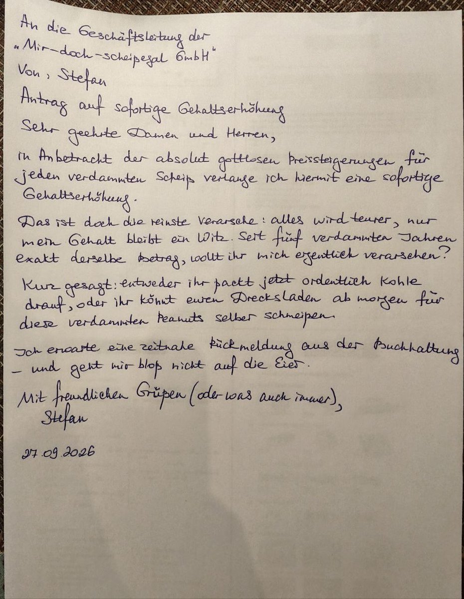 dana32pi0's tweet photo. ⚡️🇩🇪„Weil einfach alles scheißteuer geworden ist.“
Ein Deutscher hat einen Antrag auf Gehaltserhöhung geschrieben – und dabei ist ein echtes Meisterwerk entstanden.
Vorlage merken, kann man jederzeit brauchen. https://t.co/kbiMKhpAvW