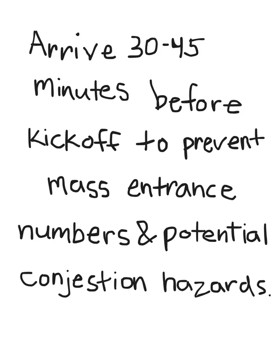 Handwritten message advising to arrive 30-45 minutes before kickoff to avoid large crowds and congestion hazards.