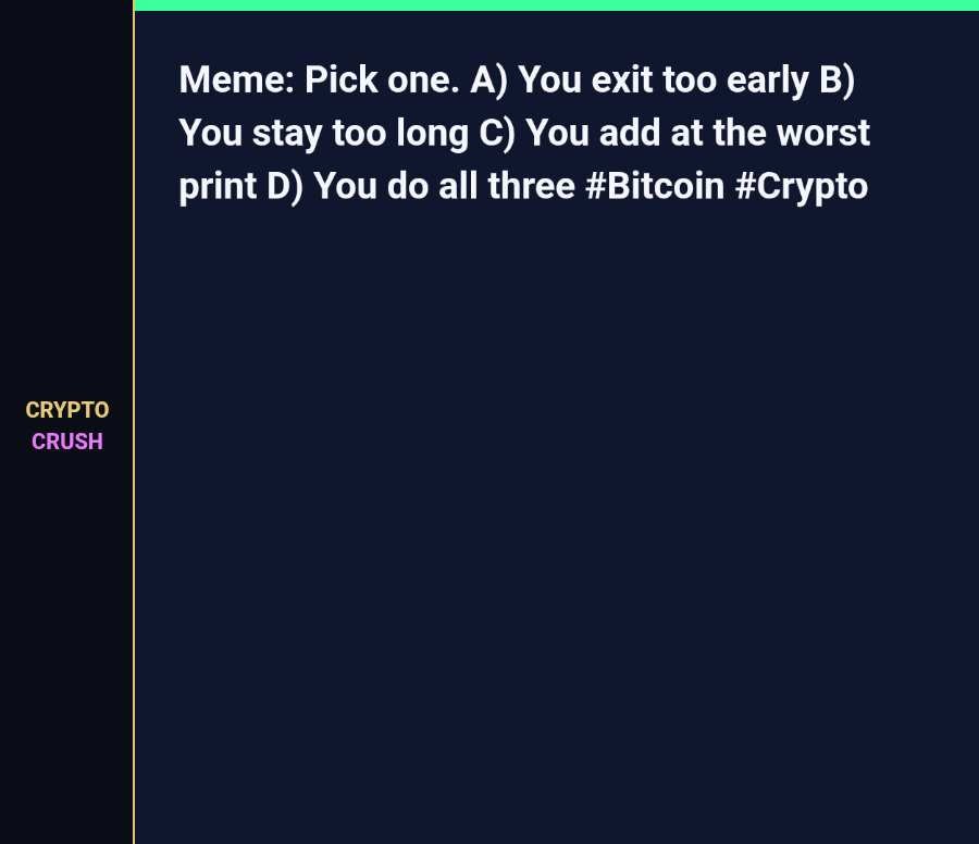 cryptocrush05's tweet photo. Meme:
Pick one.
A) You exit too early
B) You stay too long
C) You add at the worst print
D) You do all three
#Bitcoin #Crypto https://t.co/SLMgLD0zCb