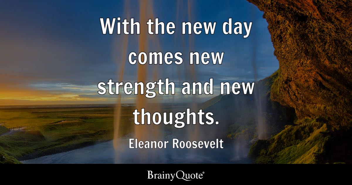 BrainyQuote's tweet photo. "With the new day comes new strength and new thoughts." - Eleanor Roosevelt

https://t.co/kFJNJOL5ck

Eleanor Roosevelt was an American diplomat, activist, and the longest-serving First Lady of the United States, redefining the role through her advocacy for civil rights, women's rights, and the poor. After her husband Franklin D. Roosevelt's death, she served as a delegate to the United Nations and chaired the committee that drafted the Universal Declaration of Human Rights. (1884-1962)