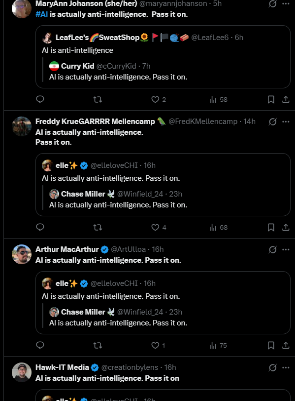 PetaISol's tweet photo. Found a MASSIVE Anti-AI trend that spawned today and going viral

"AI is actually Anti-intelligence. Pass it on" 

Everyone is quote tweeting each other spreading this all across X - https://t.co/qNXFjKkiQM

Posted today and already viral ASF -https://t.co/jG0TDLy4Db https://t.co/6GHpWWuiMB