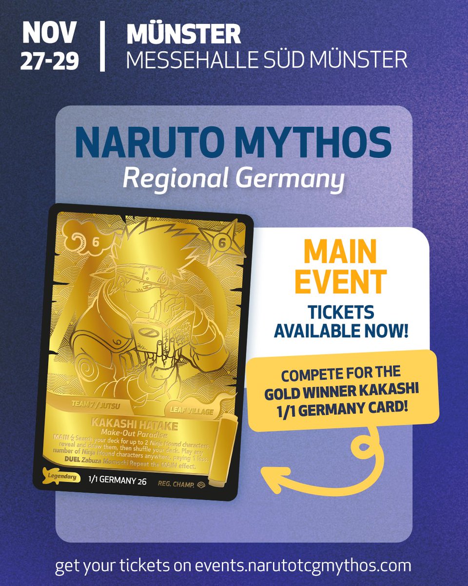 NarutoMythosTCG's tweet photo. 🇩🇪 GERMANY REGIONAL CHAMPIONSHIP: TICKETS ARE LIVE!

Get ready for an action-packed weekend of NARUTO Mythos TCG! 🥷

Join us from November 27 to 29 at the Messe und Congress Centrum Halle Münsterland in Münster, Germany.

🎟️ Tickets are already available. Grab yours now on https://t.co/5noTaslJdW

Want to be part of the event as a Judge? You can apply to the Judge Program through the link in bio and join the team for the weekend!

See you in Münster! 🇩🇪