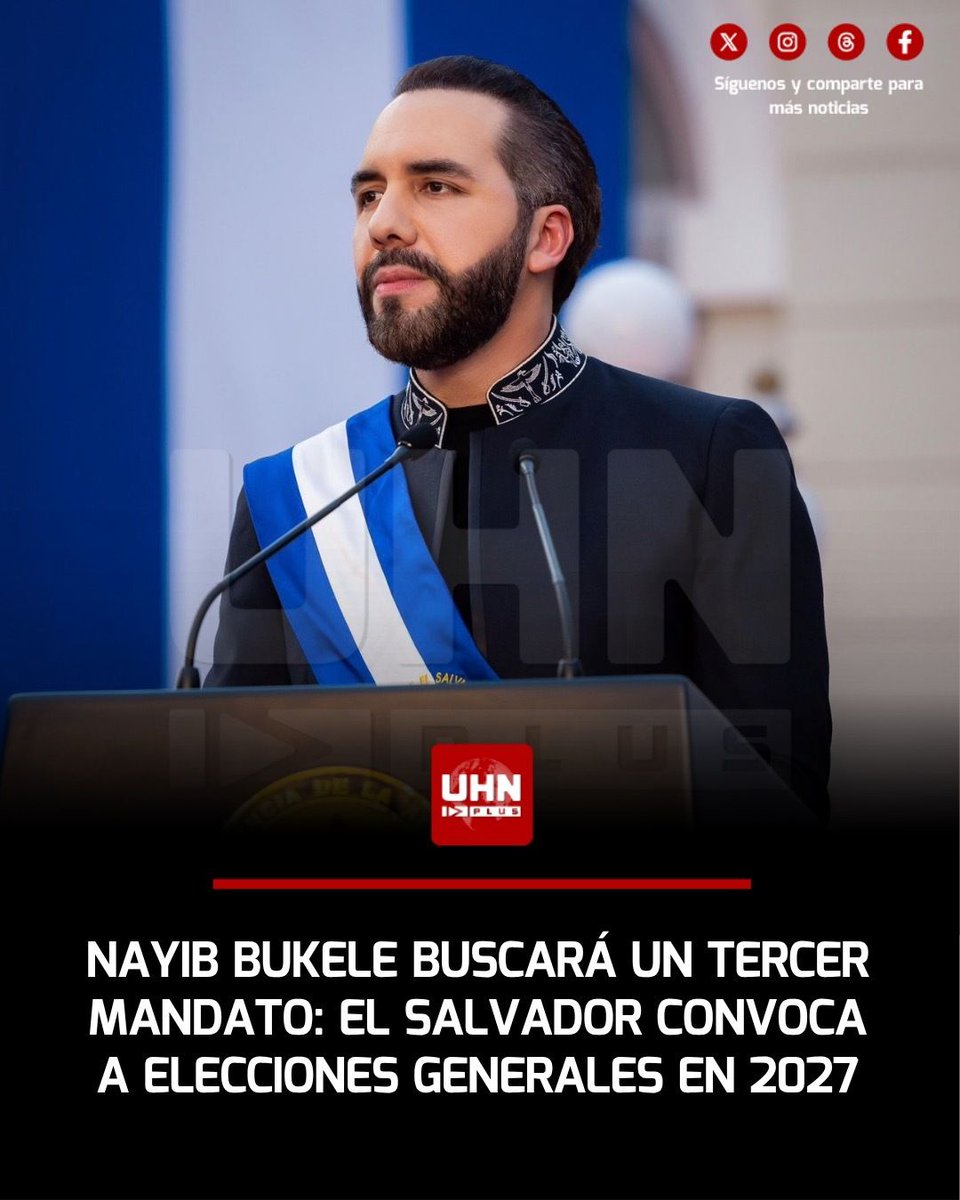 UHN_Plus's tweet photo. 🇸🇻‼️ | El Tribunal Supremo Electoral de El Salvador convocó oficialmente a elecciones generales para el 28 de febrero de 2027, proceso en el cual el Presidente Nayib Bukele buscará un histórico tercer mandato consecutivo tras la reciente reforma constitucional. La nueva normativa extiende el período presidencial a seis años, elimina la segunda vuelta y unifica las votaciones ejecutivas, legislativas y municipales en una sola jornada decisiva.