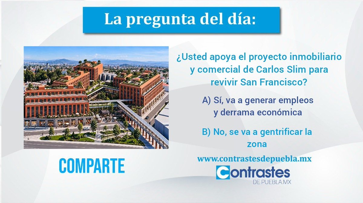 ContrastesdePue's tweet photo. ⁉️ La pregunta del día de #Contrastes:
🛍️💰¿Usted apoya el proyecto inmobiliario y comercial de #CarlosSlim para revivir #SanFrancisco?
A) Sí, va a generar empleos y derrama económica
B) No, se va a gentrificar la zona https://t.co/gxjqynaUd5