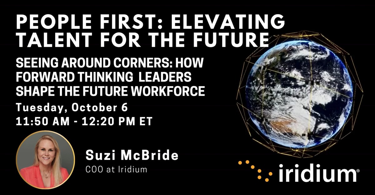 **PEOPLE FIRST: ELEVATING TALENT FOR THE FUTURE** – A webinar announcement for 'Seeing Around Corners: How Forward Thinking Leaders Shape the Future Workforce,' featuring Suzi McBride, COO at Iridium, on Tuesday, October 6 from 11:50 AM - 12:20 PM ET.
