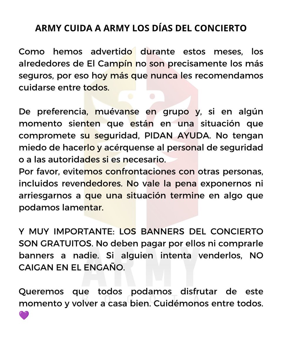ARMYBogotaCol's tweet photo. 💜ARMY CUIDA A ARMY DURANTE LOS DIAS DE CONCIERTO EN BOGOTÁ 💜

Cuidémonos entre todos 💜 Muévanse de preferencia en grupo, pidan ayuda si sienten que su seguridad está en riesgo y eviten confrontaciones, especialmente con revendedores.

Y MUY IMPORTANTE: LOS BANNERS SON GRATUITOS. No paguen por ellos ni caigan en engaños.