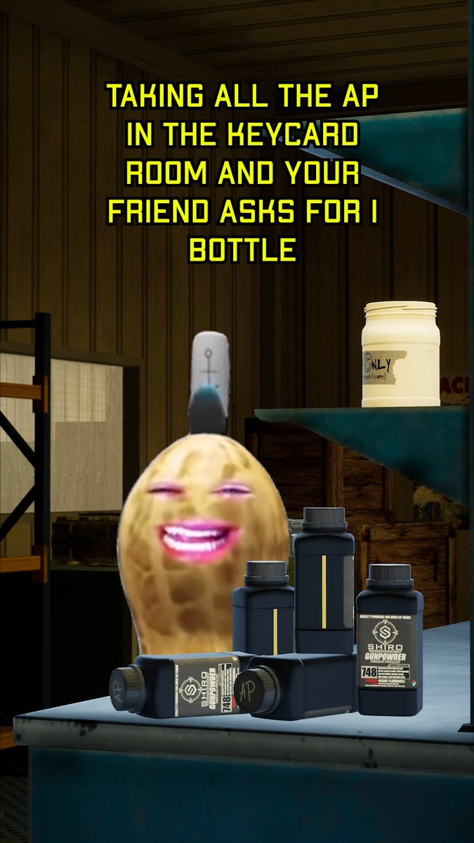 A video game meme showing a peanut character with a face standing behind several black containers labeled 'SHIRO GUNPOWDER 748', with text reading 'TAKING ALL THE AP IN THE KEYCARD ROOM AND YOUR FRIEND ASKS FOR 1 BOTTLE'.
