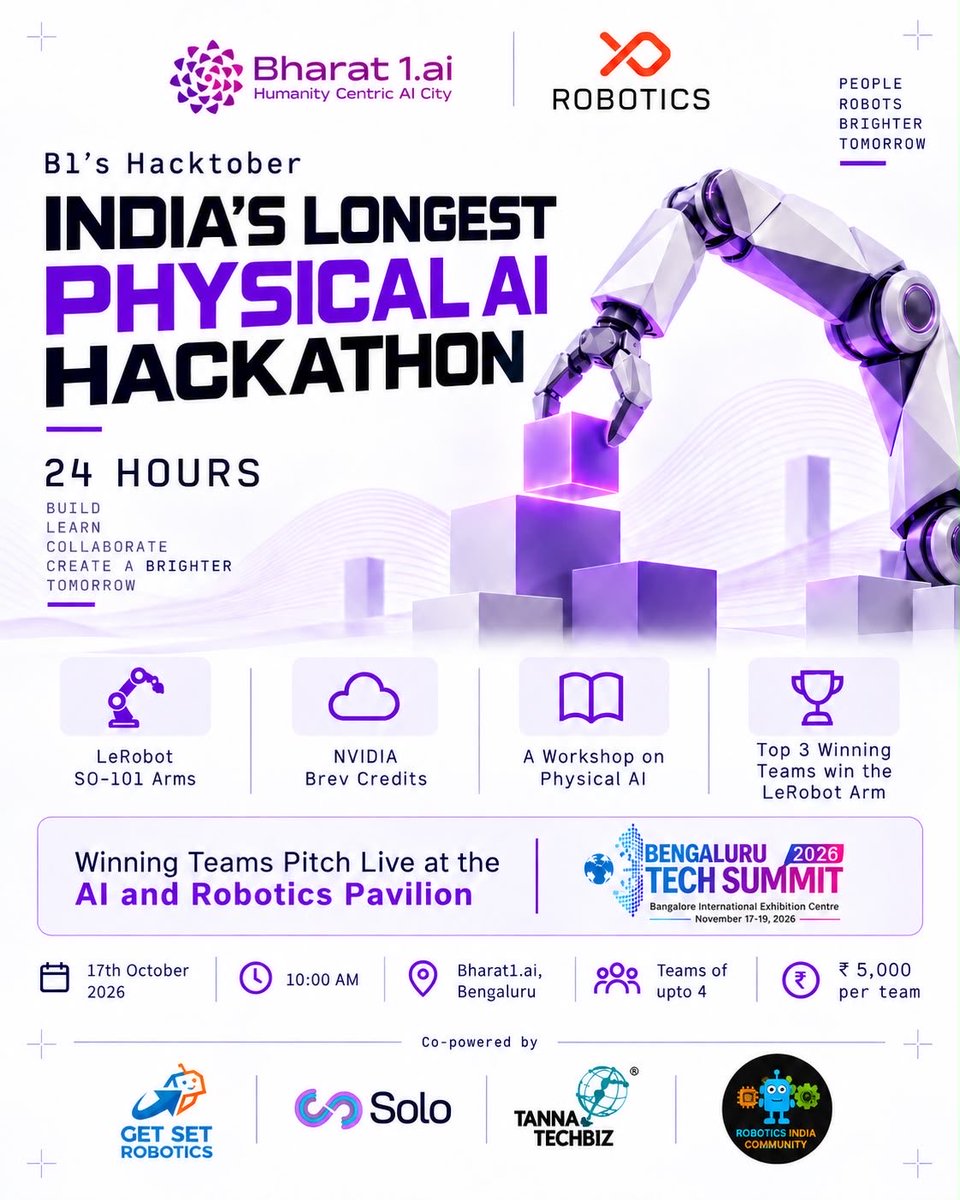 RoboticswithV's tweet photo. India’s Longest 24 Hour Physical AI Hackathon, co-hosted by https://t.co/ECiAlGZu4M and @xprobotics_ai . 

Hello All!

This October, https://t.co/ECiAlGZu4M is bringing builders, roboticists, AI engineers, researchers, students and deeptech founders together for a series of intense 24-hour AI Hackathons in Bengaluru.

B1’s Hacktober is built around one simple idea 

The next generation of AI will not remain confined to screens. It will take up different modalities, perceive, reason, manipulate, move and operate in the physical world.

On 17 October 2026, teams of up to four will come together at https://t.co/ECiAlGZu4M to build hands-on Physical AI systems using robotic hardware, embodied intelligence workflows and modern AI tooling.

Every Hackathon will begin with a dedicated Workshop, this one on Physical AI, delivered by former physical-AI and robotics researchers  @nvidia , @CarnegieMellon  and @iiscbangalore 

The workshop will help participants orient themselves on how modern robotic intelligence is being built across perception, manipulation, control, simulation and learning-based systems.

Participants will get access to LeRobot SO-101 robotic arms, NVIDIA Brev Credits, technical mentorship and an environment designed specifically for experimentation. We want teams to move quickly from an idea to something that can actually make a dent in the World! 

The Top 3 teams will win a pair of LeRobot Arms, enabling them to continue building beyond Hacktober. Selected winning teams will also get the opportunity to pitch and demonstrate their work live at the AI & Robotics Pavilion at Bengaluru Tech Summit 2026, putting their work in front of a much larger technology, industry and innovation ecosystem.

You do not need to arrive with a finished product. You need curiosity, engineering instinct and the willingness to build.

B1’s Hacktober — Physical AI 2026
📅 17 October 2026
⏱️ 24 Hours
📍 https://t.co/ECiAlGZu4M, Bengaluru
👥 Teams of up to 4
💰 ₹5,000 per team
🏆 Top 3 teams win a LeRobot Arm
🚀 Winning teams pitch live at the AI & Robotics Pavilion, @blrtechsummit 2026

We are grateful to the generous support extended from Get Set Robotics, Tanna TechBiz LLP , Solo Tech and RIC (Robotics India Community).

If you have been waiting for an excuse to stop watching Physical AI from the sidelines and start building it, this is it.

Builders, researchers, roboticists, founders and students, we’re ready for you.

Register here: 

https://t.co/GGxRwNhde5

More Details and Registration Details
https://t.co/3Wm7fYvsvz?