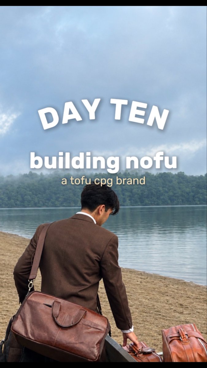 A promotional graphic showing a man with brown bags by a lake, with text reading 'DAY TEN building nofu, a tofu cpg brand'.