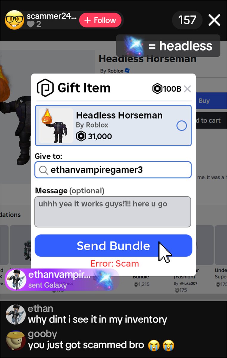 4Lulzy's tweet photo. Beware of this type of scam on TikTok live! There is no such thing as a gift item feature, you aren't getting the Headless Horseman for a Galaxy 😭 https://t.co/ccyuUliZJk