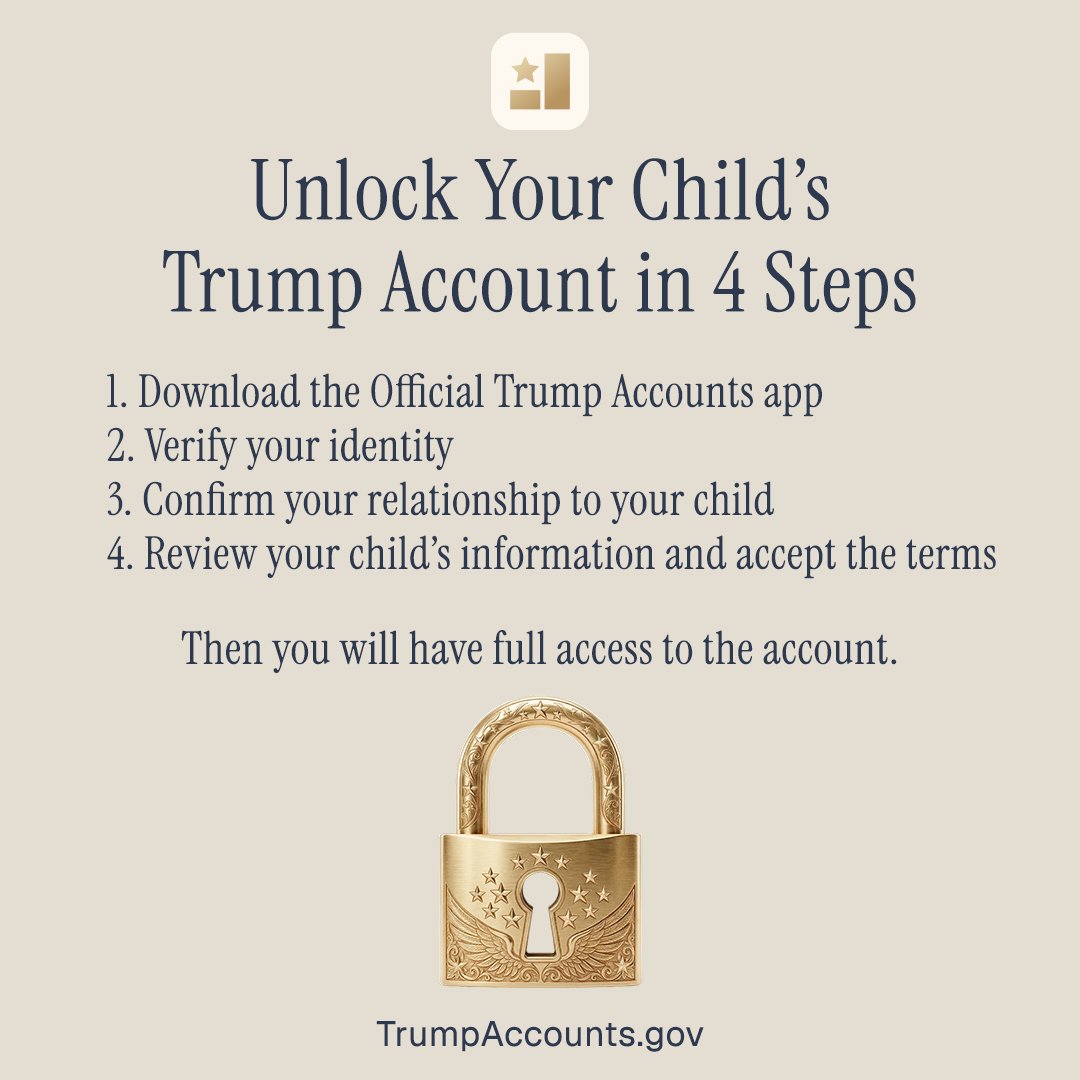 TrumpAccounts's tweet photo. Trump Accounts are available for every eligible American child.

Download the app to manage your child's account in one place, allow family members, friends, and employers to contribute, and start building your child's financial future. https://t.co/pyW4uiabZ4