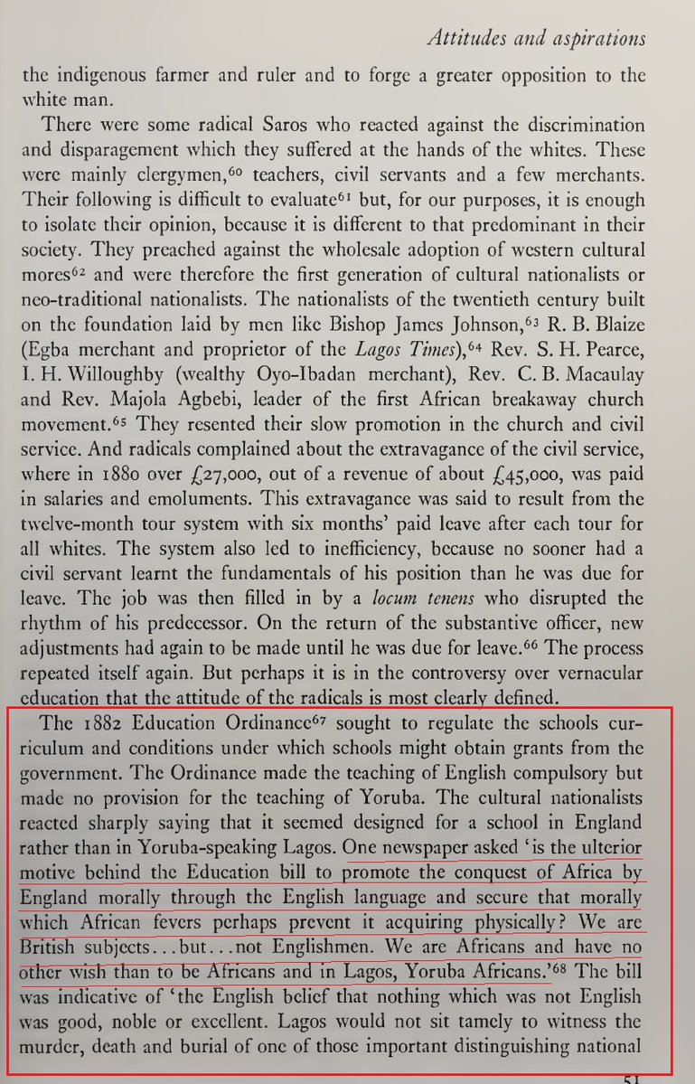 tolutee's tweet photo. The interesting thing about the current debate over the Yoruba language in Lagos is that it is not new. In fact, people made versions of the same argument nearly a century and a half ago.

One development that brought the issue to the fore was the 1882 Education Ordinance, which made English compulsory while making no similar provision for Yoruba. The controversy that followed divided the Lagos elite, particularly the Saro community.

On one side were the more radical Saros. This included men such as James Johnson, Mojola Agbebi and C. Sapara who increasingly described themselves as “Yoruba Africans.” They argued that the Yoruba language was one of the distinctive characteristics of Lagos and that not teaching the Yoruba language to students in schools was, in effect, to “teach them to entertain the lowest idea of themselves and make them servile imitators of others.”

On the other side were figures such as E. O. Macaulay and J. Began Benjamin. They derided their opponents as “Yoruba maniacs” and dismissed their demands as a “farrago of nonsense.” Their argument was essentially that refinement and progress required English to become the dominant, if not exclusive, language of respectable Lagos society.

If you strip away the nineteenth-century vocabulary, that argument, you would agree, sounds remarkably familiar. The language may have changed to “cosmopolitanism,” “competence,” and “modernity,” but the underlying proposition is much the same: that Lagos somehow becomes more sophisticated by weakening the place of its indigenous language and culture.

In the end, the so-called “Yoruba maniacs” largely won the argument. But what is particularly striking about the 1882 debate is not simply what each side said. It is how each side understood its relationship with Yoruba society.

The men who called themselves Yoruba Africans, despite their Saro backgrounds, were deeply conscious of their Yoruba heritage. James Johnson was proud of his Ijebu identity; Mojola Agbebi embraced his Ijesa heritage; and Sapara his Ekiti roots. Their Yoruba identity was not incidental to them. It was something to be defended, even when doing so came at a professional or social cost.

Johnson took this cultural commitment to an extraordinary degree. As J. D. Y. Peel recounts, he could be so uncompromising about his Yoruba heritage that he was prepared to flog members of his congregation for giving their children non-Yoruba baptismal names. Whatever one thinks of these men, there was no ambiguity about their conviction: language, names and culture were not decorative accessories. They were central to a people's sense of themselves.

Their opponents approached the matter differently. Some men of Yoruba ancestry, such as Macaulay, identified more strongly with the Sierra Leonean Creole world and with the British “civilizing” project than with Yoruba cultural nationalism. When figures such as James Johnson were harassing Governor Gilbert Carter over the Imagbon war in Ijebuland, elements of this opposing Lagos elite defended colonial atrocities through their newspapers.

Others within the same broad camp had no Yoruba ancestry at all. One example was Dr. Easmon, who campaigned virulently against the Yoruba African movement. To men of this ilk, the Yoruba character of Lagos was not something requiring preservation. If anything, it was something that could be subordinated to a supposedly more cosmopolitan identity.

And this is where the nineteenth-century debate begins to feel eerily contemporary.

Watch the arguments being made today. The vocabulary has been updated, but many of the assumptions are familiar: Lagos is “cosmopolitan”; language requirements undermine “competence”; or emphasizing Yoruba diminishes the city's openness to others.

But cosmopolitanism does not require cultural amnesia. Montreal does not become less French because people from across the world live there. Berlin does not cease to be German because it is multicultural. A city can welcome everyone without pretending that it emerged without a people, a language or a historical culture of its own.

Language matters because it is more than a means of communication. It encodes memory, history, concepts, names, literature, humor, and ways of understanding the world. Once a language is banished from public life, other cultural markers atrophy gradually. And as those markers disappear, the bonds connecting one generation to the next become harder to sustain.

That was what the “Yoruba Africans” of nineteenth-century Lagos understood. They were not arguing that Lagos should be closed to outsiders. Many of them were themselves products of migration, return and cultural encounter. Their argument was that openness did not require self-erasure.

And that distinction remains relevant today.

So when people insist that requiring a political office aspirant in Lagos to be a Yoruba speaker is somehow incompatible with the city's cosmopolitan character, they are not advancing an especially new argument. We have heard versions of it before.

The names have changed. The vocabulary has changed. The debate has not.