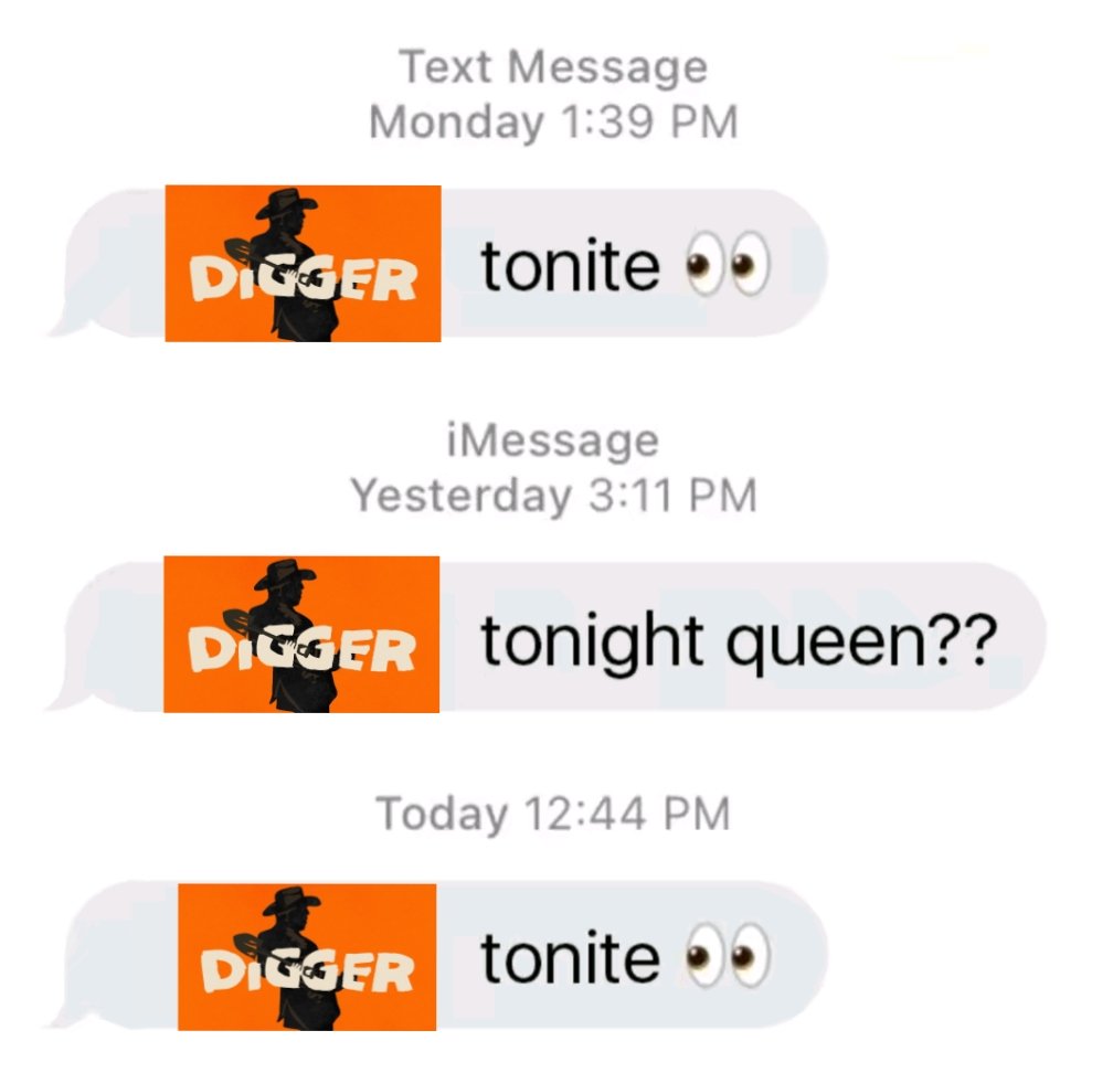 Brizksie's tweet photo. Me trying to get my friends to go watch Digger https://t.co/58Pc3CGpVa