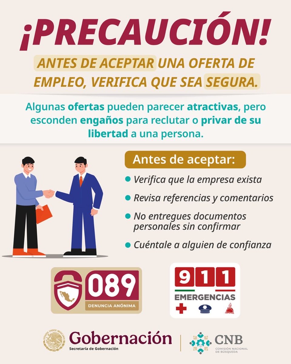 SEGOB_mx's tweet photo. 🔎 Antes de aceptar una oferta de empleo, investiga y verifica.

🛡️ Tomar precauciones y confirmar la información puede ayudarte a identificar posibles engaños y situaciones de riesgo.

🤝 La @Busqueda_MX te invita a informarte y actuar con prevención.

📞 Ante una emergencia, llama al 911 o denuncia de forma anónima al 089.