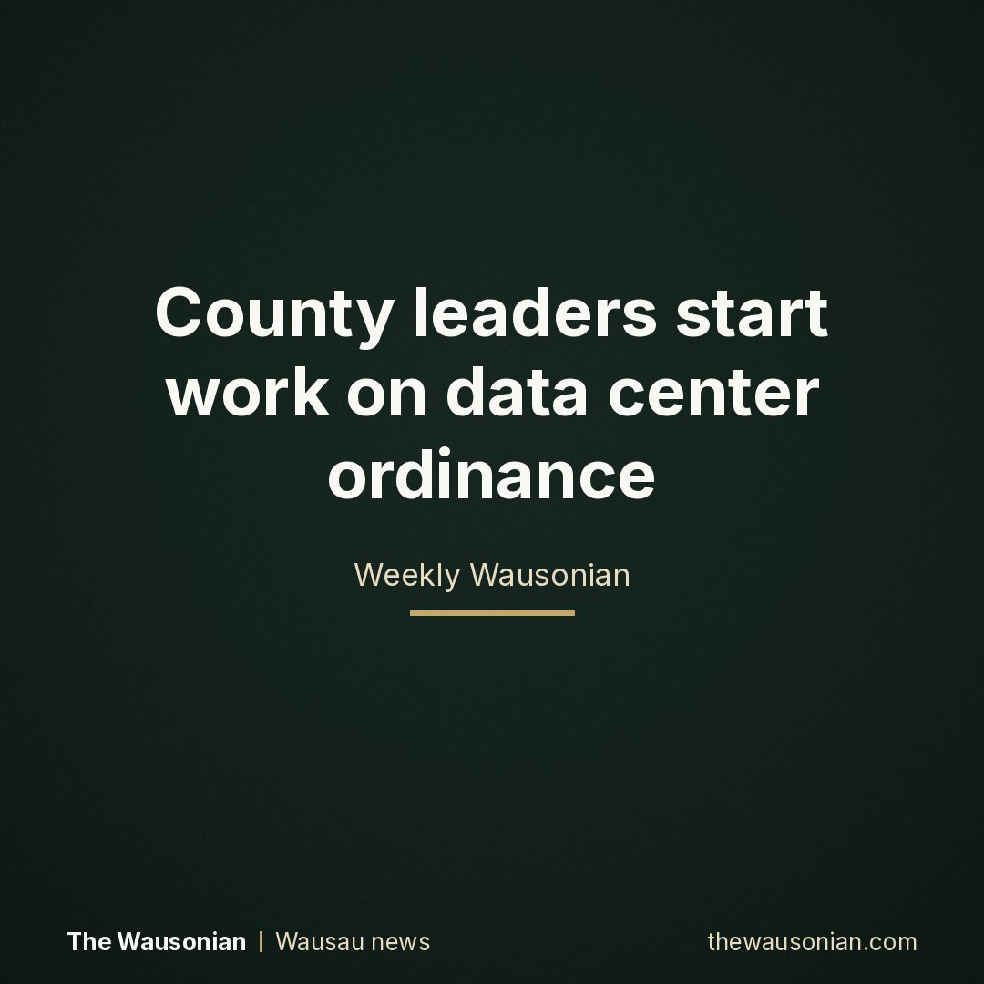 TheWausonian's tweet photo. After a year-long moratorium, Marathon County leaders started work this week on a data center ordinance — covering water, power, noise, and more.

↓ https://t.co/fiaMH8v33J