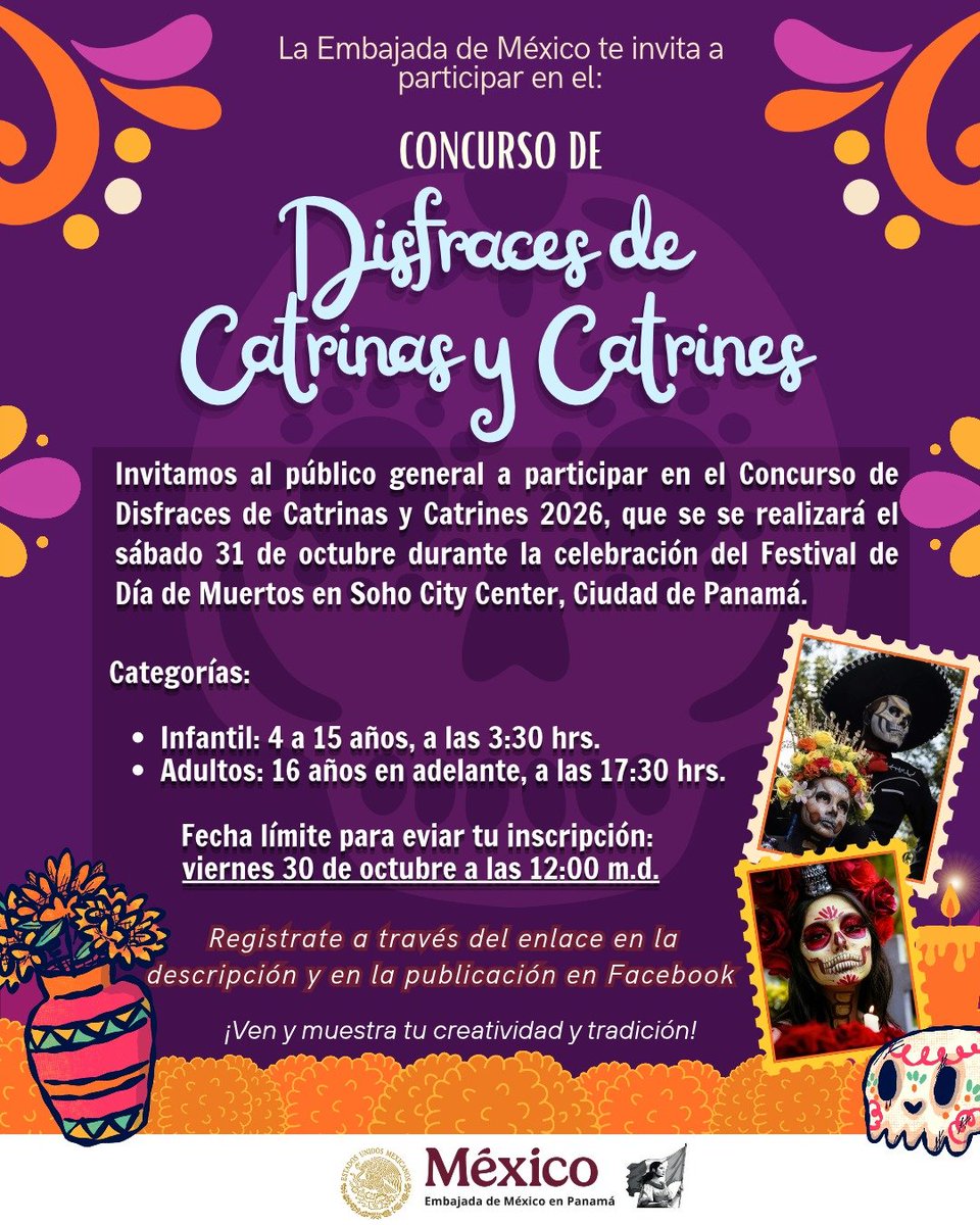 EmbaMexPan's tweet photo. ✨🌼💀 Te invitamos a participar en el Concurso de Disfraces de Catrinas y Catrines 2026 que se llevará a cabo el sábado 31 de octubre durante el Festival de Día de Muertos en Soho City Center.

Categoría infantil: 4 a 15 años, a las 15:30 hrs.
Categoría adultos: 16 años en adelante, a las 17:30 hrs.

Registro: https://t.co/sEO4EuWxfQ  
Fecha límite para inscribirte: Viernes 30 de octubre a las 12:00 p.m.

¡Recuerda que tu disfraz debe mostrar características tradicionales de Día de Muertos y no de otras fiestas!