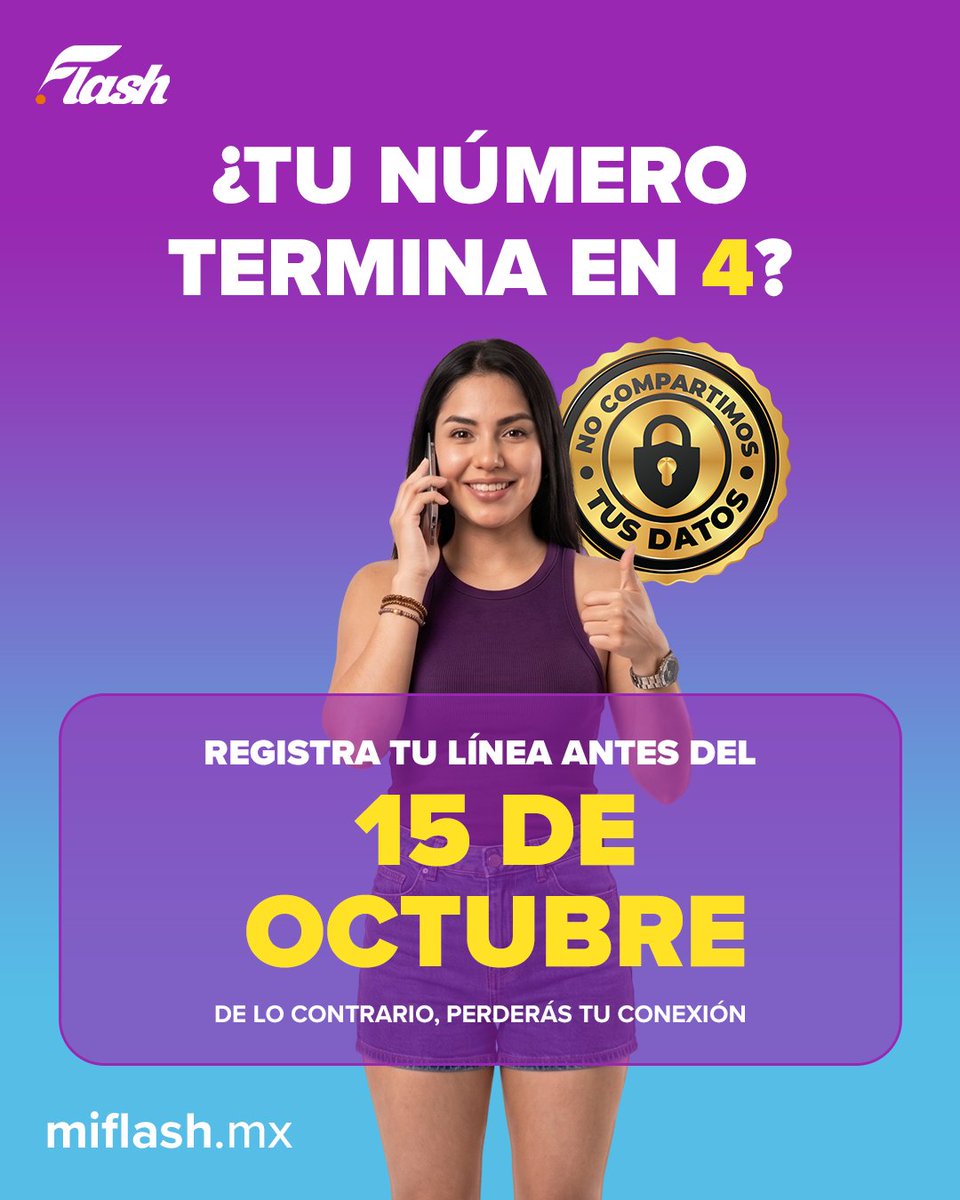 FlashOficialMX's tweet photo. No se te vaya a pasar el registro de tu línea. Si tu número termina en 4, el 15 de octubre es tu fecha límite 📲
No esperes hasta el último día, hazlo ahora. Es rápido y seguro.
Registra tu línea Flash: https://t.co/NVxbMfqANb
#TurboCel #RegistroDeLíneas https://t.co/MBBHjrKWMb