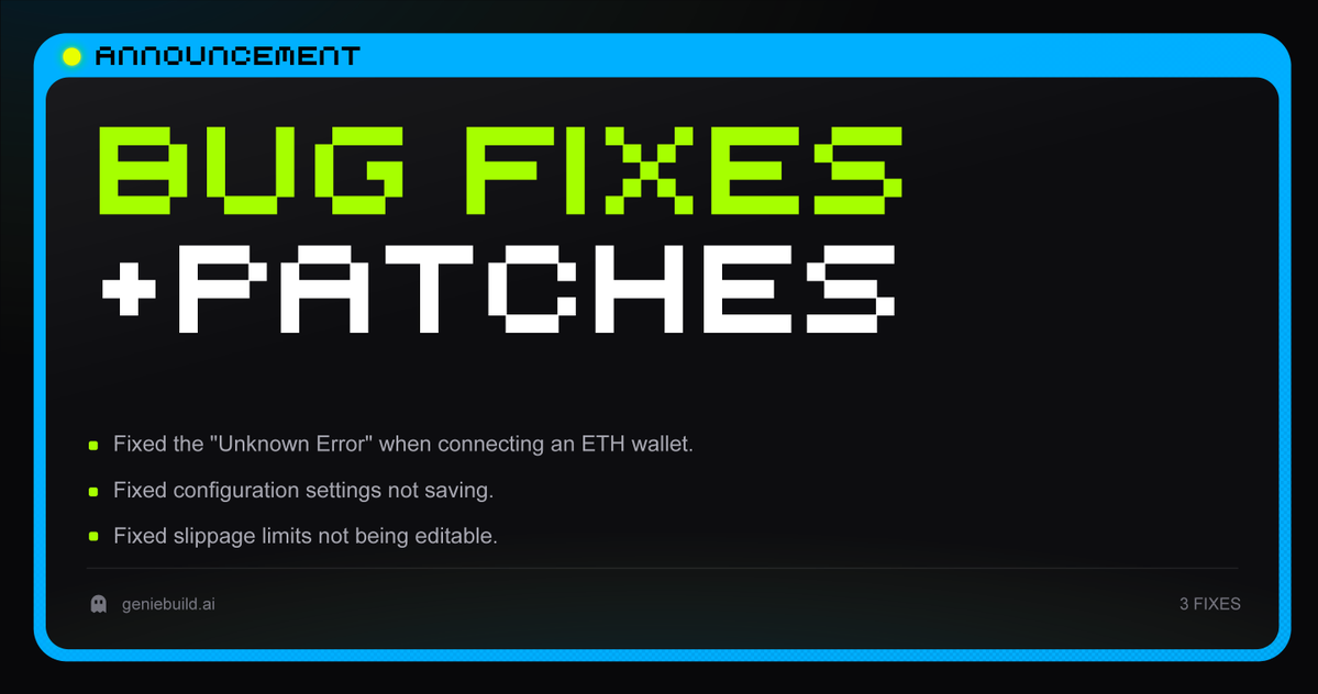 geniebuildAI's tweet photo. Bug Fixes & Patches:

1. Fixed the “Unknown Error” appearing during ETH wallet connection.
2. Fixed persistent issues affecting configuration saving.
3. Fixed an issue preventing users from editing slippage limits.