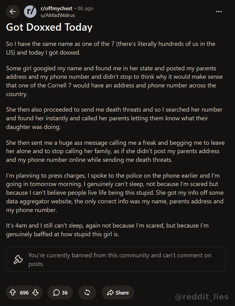 reddit_lies's tweet photo. So internet girlies are trying to identify the Cornell 7, but they ended up doxxing the wrong guy because they're not actually real detectives. Now he's receiving death threats for something he didn't do.

They're doing about as well as Reddit did during the Boston Bombing. https://t.co/W2EaiZu6gr