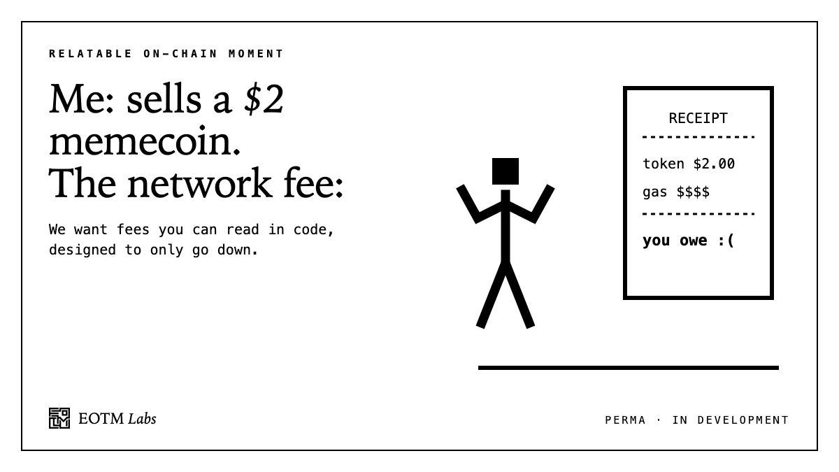 EOTMofficial's tweet photo. Me: sells a $2 memecoin.
The network fee: 🫠

We want Perma's fees readable in code and designed to only go down.
The network fee: 🫠

dable in code and designed to only go down. https://t.co/z2tGRAgV66