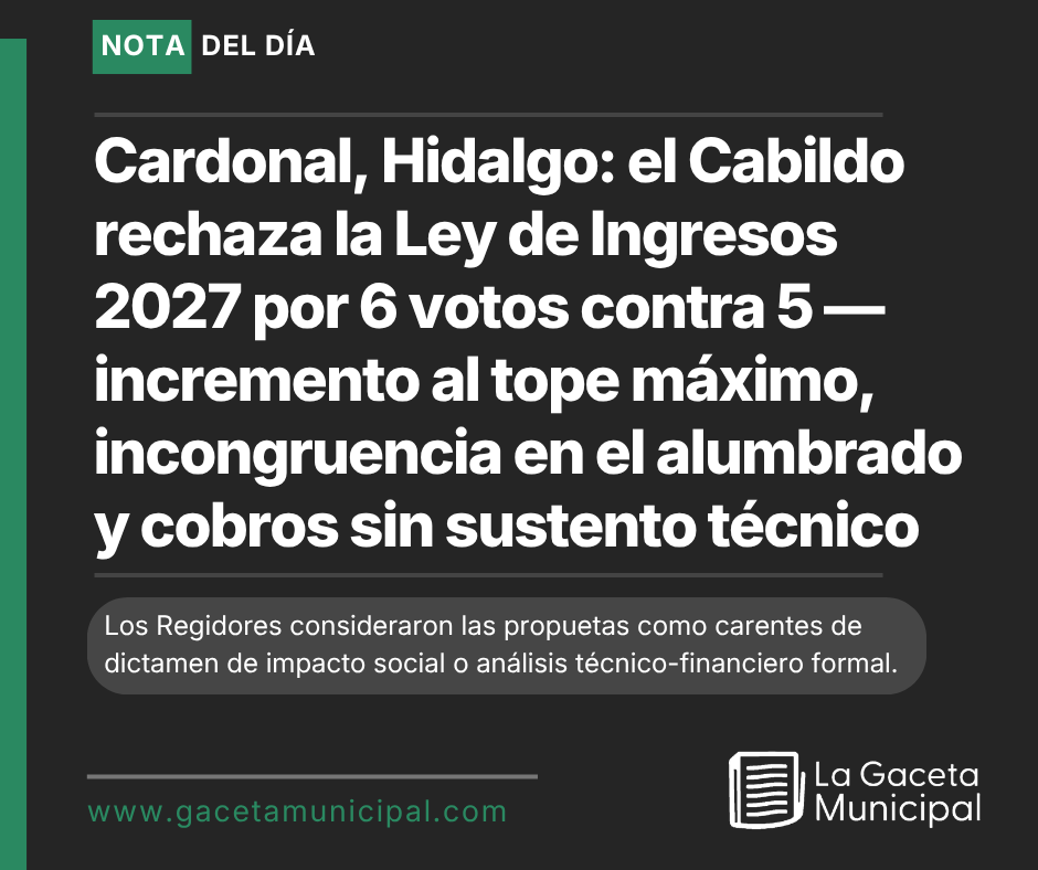 Gaceta_Mpal's tweet photo. 📋 #Cardonal, #Hidalgo: el Cabildo rechaza la Ley de Ingresos 2027.
Las objeciones técnicas: incremento al 3.5% máximo sin justificación, convenio de alumbrado al 3% vs. tasa del 5% en la iniciativa, nuevos cobros sin dictamen de impacto social.
🔗 https://t.co/XKaA96ufAz https://t.co/SNkrv10eYr