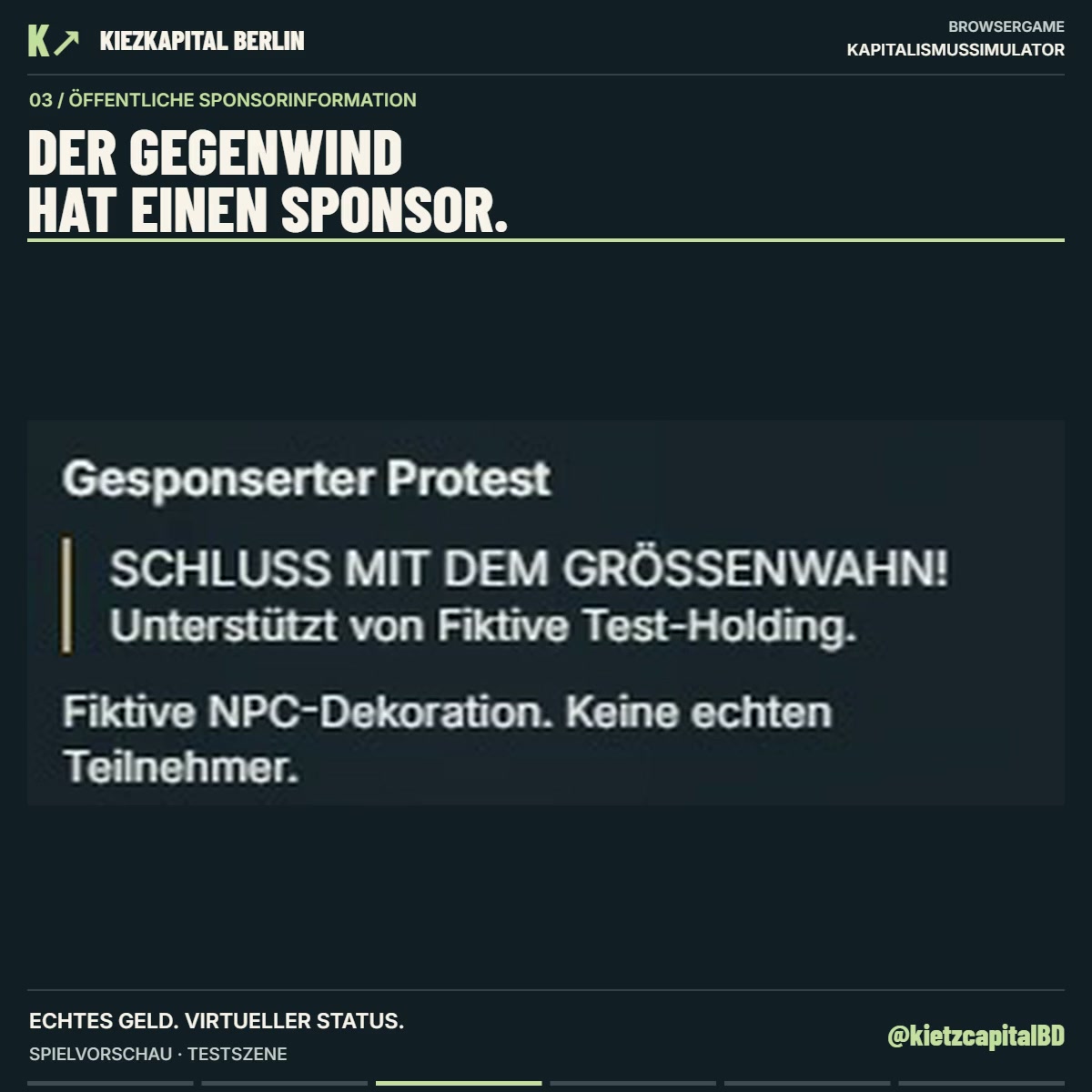 KietzCapital's tweet photo. Vor deinem Haus wird demonstriert?!? 🪧

 Der Gegenwind hat einen Sponsor 🤑 
Bezahlte geringverdiener, kuratierte Schilder und maximaler Auftritt.
 Kiezkapital Berlin  #Kapitalismussimulator. Featurevorschau / Testszene
 @kietzcapitalBD  Das Browserspiel 
Folge für mehr https://t.co/gGbevbk3XV