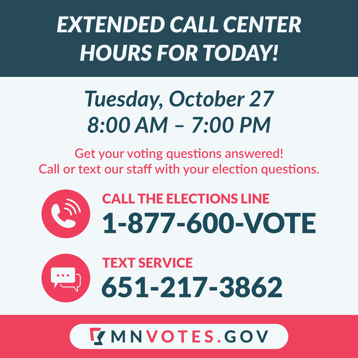 MNSecofState's tweet photo. #TrustedInfo2026 on Early Voting!
EXTENDED CALL CENTER HOURS! Our Elections Call Center will be open later than usual today, October 27, from 8 AM until 7 PM. Call 1-877-600-VOTE or text our staff at 651-217-3862 with your election questions! 🔗https://t.co/RhE4hH2d5I https://t.co/C342X4NTgr