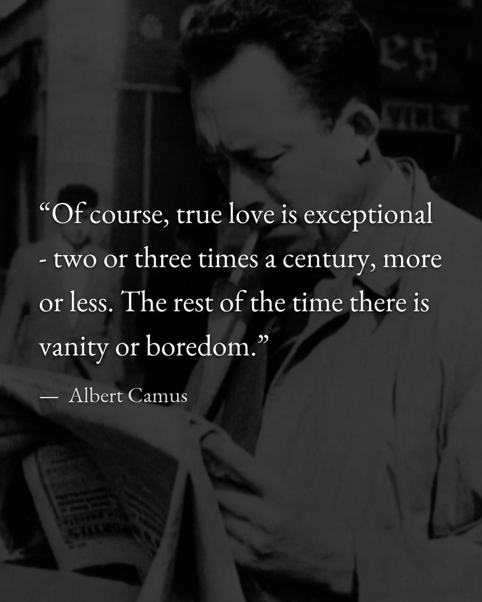 houseofcamus's tweet photo. "Of course, true love is exceptional - two or three times a century, more or less. The rest of the time there is vanity or boredom." https://t.co/LUIQRFbyho