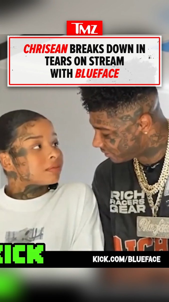 A TMZ promotional graphic features the headline "CHRISEAN BREAKS DOWN IN TEARS ON STREAM WITH BLUEFACE," showing a close-up of Chrisean Rock looking up emotionally at Blueface, who wears a "Rich Racers Gear" shirt and diamond chains, with "KICK.COM/BLUEFACE" displayed at the bottom—aligning with the post about her emotional breakdown during their livestream.