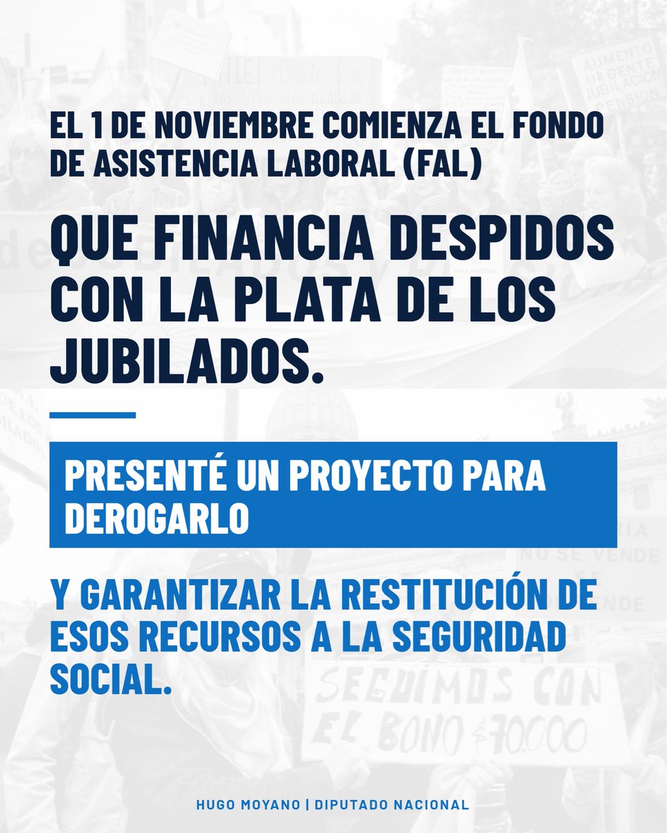 hugoamoyano's tweet photo. PRESENTÉ UN PROYECTO PARA DEROGAR EL FONDO DE ASISTENCIA LABORAL (FAL) Y GARANTIZAR LA RESTITUCIÓN DE ESOS RECURSOS A LA SEGURIDAD SOCIAL.

El FAL, creado por la reforma laboral de Milei, financia y facilita despidos con plata de los jubilados. Es uno de los puntos más graves de la Ley 27.802: ataca al mismo tiempo la protección contra el despido arbitrario y los recursos con los que se pagan las jubilaciones.

El mecanismo es simple y perverso. Una parte de las contribuciones patronales deja de ir a la ANSES y pasa a cuentas destinadas a pagar indemnizaciones por despido, administradas por fondos comunes de inversión o fideicomisos. La plata que iba al sistema previsional y entra al negocio financiero.

Pretenden llevarse puesto el artículo 14 bis de la Constitución, que protege contra el despido arbitrario y garantiza la seguridad social. Con el FAL, jubilados con ingresos por el piso terminan financiando el despido de sus hijos y nietos, mientras el negocio queda en manos del sector financiero amparado por el Gobierno.

Es la misma lógica de las AFJP de los 90: capitalización privada con plata de la seguridad social. Los aportes y las contribuciones no son un excedente. Son salario diferido y sostienen un sistema de reparto, donde el trabajo de hoy financia las jubilaciones.

Según el proyecto de Presupuesto 2027, el FAL le saca al sistema previsional un 7%: unos USD 2.833 millones. Como ya lo hicieron antes, van a volver a decir que el sistema jubilatorio estatal no funciona, mientras lo siguen destruyendo. Crean la antesala de la reforma previsional que el FMI les exige. 

El proyecto deroga los artículos 58 a 77 de la Ley 27.802, restituye las alícuotas de la Ley 27.541 con destino a la seguridad social y dispone que lo acumulado en los FAL vuelva al sistema jubilatorio.
El 1 de octubre ARCA publicó la reglamentación. 

El régimen arranca el 1 de noviembre. Hay que frenarlo antes de que se consolide y garantizar la restitución de esos recursos a la seguridad social.