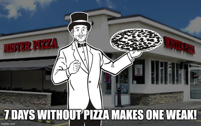 A black-and-white illustrated figure of the Mister Pizza mascot wearing a top hat and bow tie holds a pizza in front of a Mister Pizza restaurant, with the caption '7 DAYS WITHOUT PIZZA MAKES ONE WEAK!'
