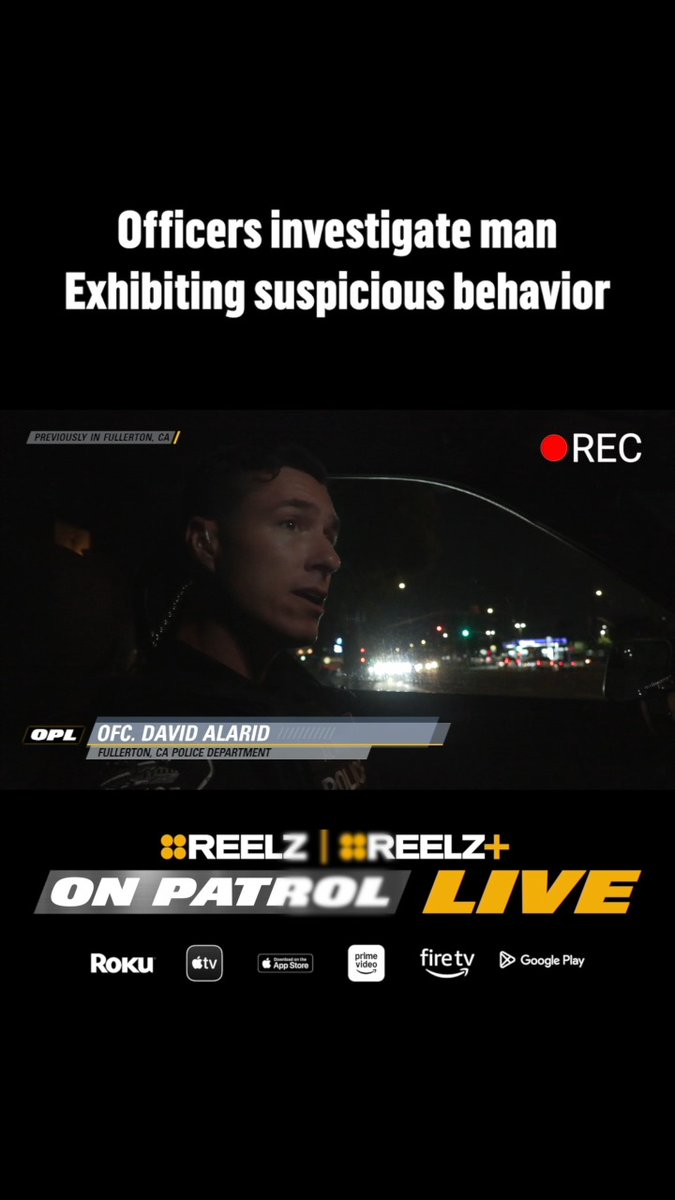 The image is a promotional graphic for "On Patrol Live" on REELZ, showing a nighttime scene from inside a police vehicle with Officer David Alarid of the Fullerton, CA Police Department, captioned "Officers investigate man Exhibiting suspicious behavior" with a "REC" indicator. The graphic aligns with the post by highlighting a previous episode where officers investigated a man for suspicious behavior including looking into cars, with streaming platform logos for Roku, Apple TV, Prime Video, Fire TV, and Google Play displayed at the bottom.
