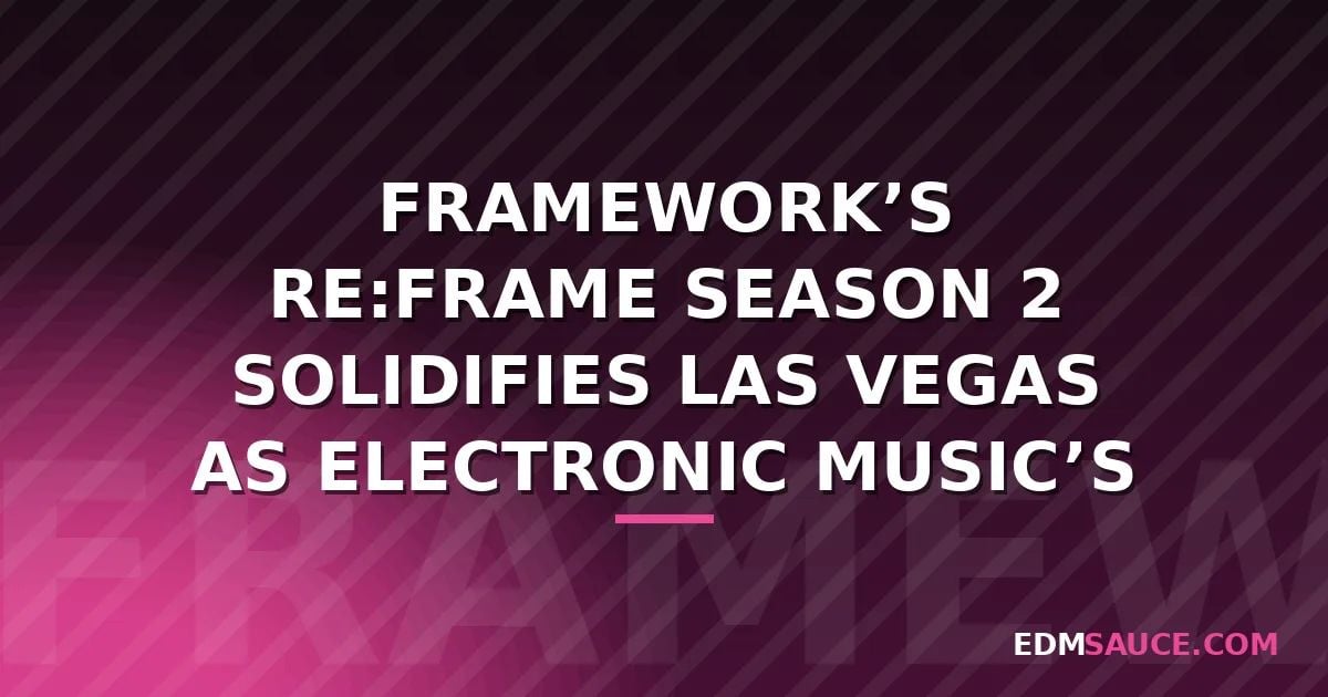 DJNetMelbourne's tweet photo. Framework's re:frame Season 2 Solidifies Las Vegas as Electronic Music's Year-Round Destination https://t.co/oGWi1xclsK #reframeSeason2 https://t.co/xhcENwgoPc