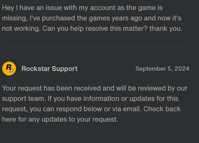 A screenshot of a Rockstar Support ticket response dated September 5, 2024, showing only a generic automated reply stating "Your request has been received and will be reviewed by our support team." This illustrates the user's frustration with digital game ownership after a game they purchased years ago disappeared from their account and the lack of substantive help from the support team.
