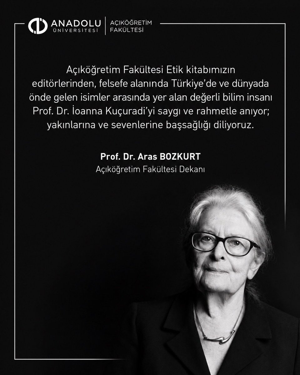 AOFAnadolum's tweet photo. Açıköğretim Fakültesi Etik kitabımızın editörlerinden, felsefe alanında Türkiye’de ve dünyada önde gelen isimler arasında yer alan değerli bilim insanı Prof. Dr. İoanna Kuçuradi’yi saygı ve rahmetle anıyor; yakınlarına ve sevenlerine başsağlığı diliyoruz. 

@arasbozkurt https://t.co/ckySeaOT60