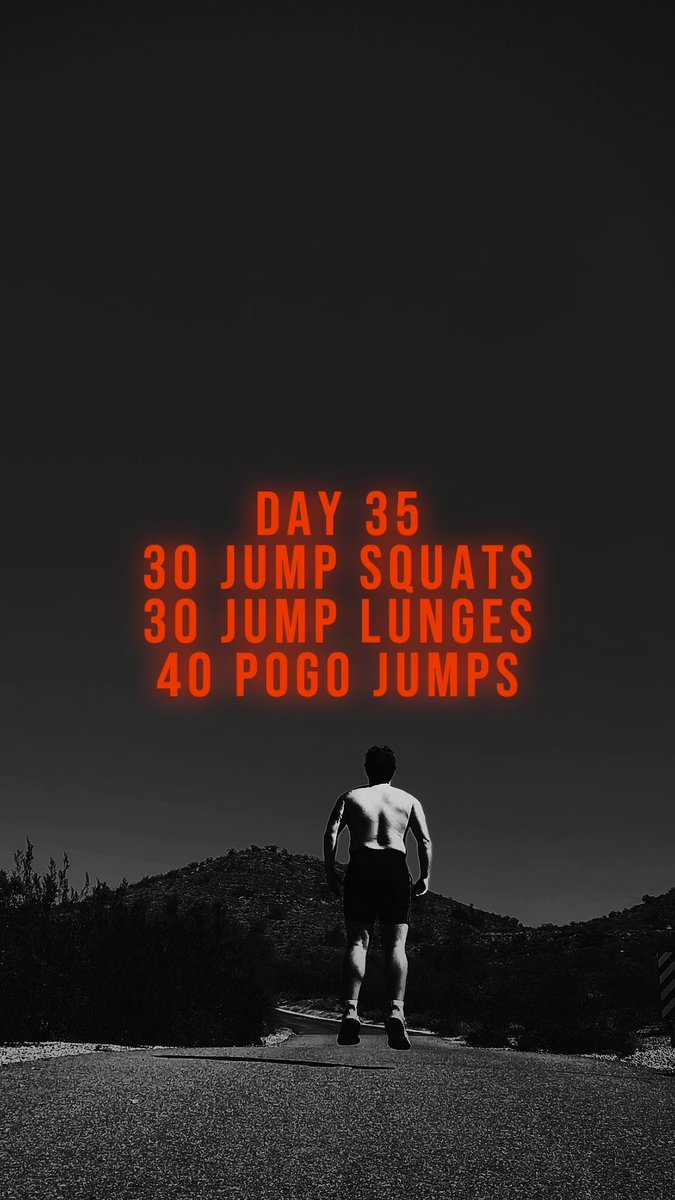 A motivational fitness poster shows a muscular man standing on a road facing a dark landscape, with bright orange text reading 'DAY 35 / 30 JUMP SQUATS / 30 JUMP LUNGES / 40 POGO JUMPS'.
