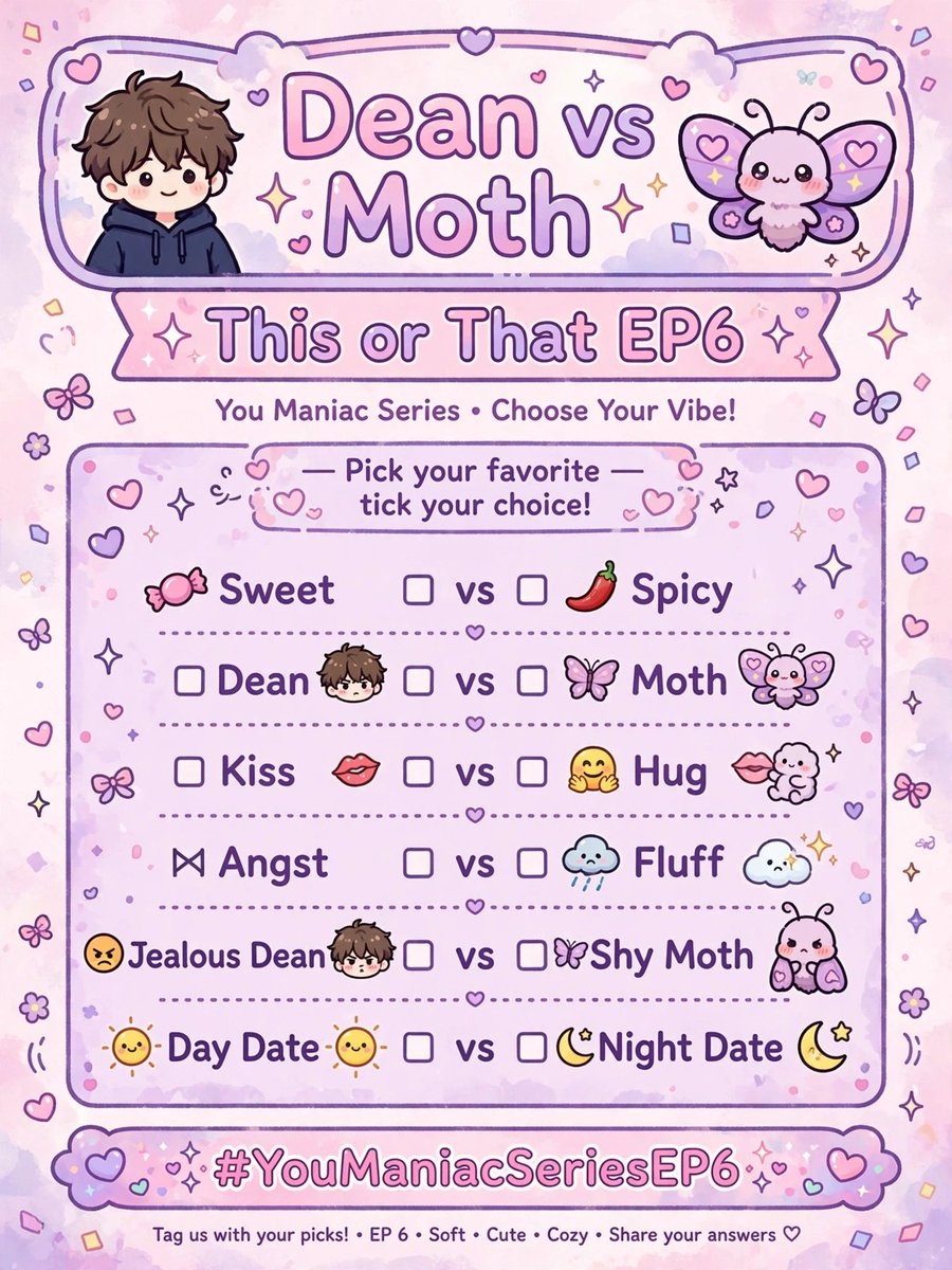 RTsakane41391's tweet photo. HERE ARE YOUR 2 MORE! SAVE &amp; POST 

BINGO EP6
> #YouManiacSeriesEP6 #YouManiacSeries

*THIS OR THAT EP6:*
Caption:
>This or That EP6 — Dean vs Moth edition! My picks: Sweet, Dean, Kiss, Fluff, Shy Moth, Night Date 🌙 Your turn?
#YouManiacSeriesEP6 #WilliamEst #est_rvp https://t.co/52yqDs6dD6