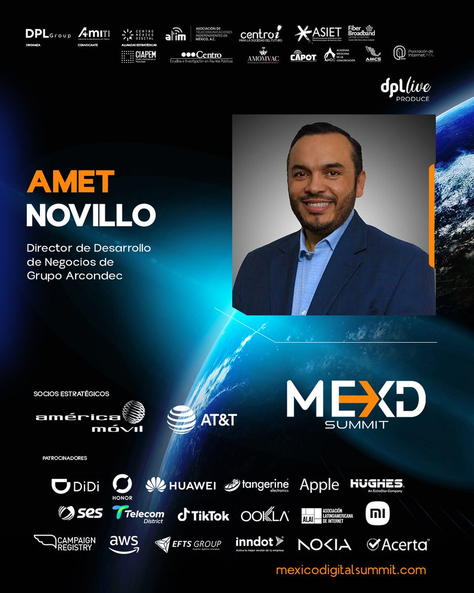 dpl_news's tweet photo. 🎙️ SPEAKER CONFIRMADO | MEXD Summit 2026

Amet Novillo (@AmetNovilloS), Director de Desarrollo de Negocios de Grupo Arcondec, se suma a #MéxicoDigitalSummit2026, un foro sobre la infraestructura digital que México necesita para aprovechar el potencial económico de la Inteligencia Artificial.

📅 6 y 7 de octubre
 📍 Alboa, Plaza Artz, CDMX
 📝 https://t.co/5KT6hXWMCZ

Organiza: DPL Group (@dpl_group)
Convoca: AMITI A.C. (@AMITI_Mex) 

Alianza estratégica: Centro México Digital (@centromxdigital), Asociación de Telecomunicaciones Independientes de México (#ATIM), Centro-i para la Sociedad del Futuro, ASIET (@asiet_lat), Fiber Broadband Association LATAM Chapter (@fiberbroadband), CIAPEM (@ciapemnacional), CEIAP (@CEIAP_MX), AMOMVAC (@AMOMVAC), #CAPOT, Academia Mexicana de la Comunicación, A. C., Alianza México CiberSeguro (@AMCS_ORG), Asociación Mexicana de Internet, A.C (@Asoc_InternetMX)

Socios Estratégicos: #AmericaMovil, AT&T (@ATTMx)

Patrocinadores: DiDi (@DiDi_Mexico), HONOR (@Honor_ES), HUAWEI (@HuaweiLatam), Tangerine Electronics (@TangerineElec), Apple (@Apple), Hughes (@HughesConnects), SES (@SES_Satellites), #TelecomDistrict, TikTok (@TikTokLatAM), Ookla (@Ookla), ALAI (@alai_lat), Xiaomi (@XiaomiMexico), The Campaign Registry (@TheCampaignReg), AWS (@awscloud), EFTS Group (@EftsGroup), inndot (@inndotsapidecv), Nokia (@nokia), Acerta @acertasocial

Media partners: DPL News (@dpl_news), infobae (@infobaemexico), Newsline Report (@newslinereport), Milenio (@Milenio), consumoTIC (@ConSumoTic), ConsultaRSE (@ConsultaRSE) Mobile Time Latinoamérica (@Mobile_Time), Business Trend News (@BTrendNews), DIME Noticias @DimeNoticias_Mx

#MEXDSummit2026 #GobiernoDigital #InteligenciaArtificial #Telecomunicaciones #DataCenters #Fintech #TransformacionDigital #InfraestructuraDigital #EconomiaDigital #SmartCities #Fintech 
#Robótic #Industria40 #Ciberseguridad #Semiconductores #Electromovilidad #SpaceEconomy